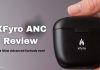 Xfyro ANC Wireless Earbuds Review: AI-powered noise-canceling earbuds! Xfyro ANC Wireless Earbuds Review